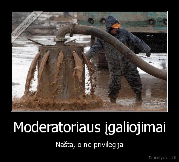 Moderatoriaus įgaliojimai - Našta, o ne privilegija