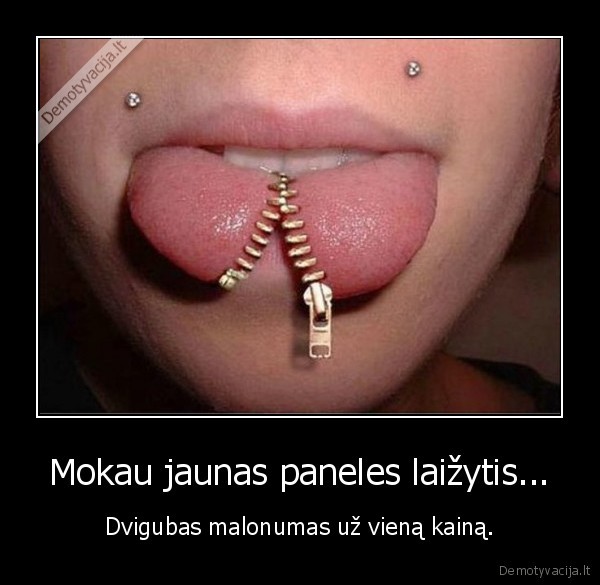 Mokau jaunas paneles laižytis... - Dvigubas malonumas už vieną kainą.