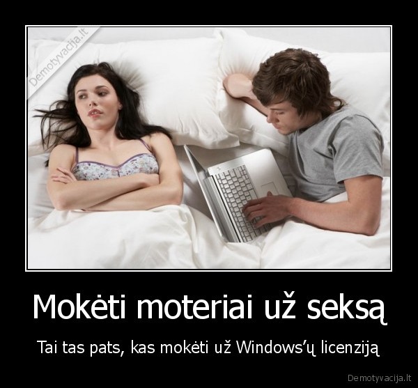 Mokėti moteriai už seksą - Tai tas pats, kas mokėti už Windows’ų licenziją