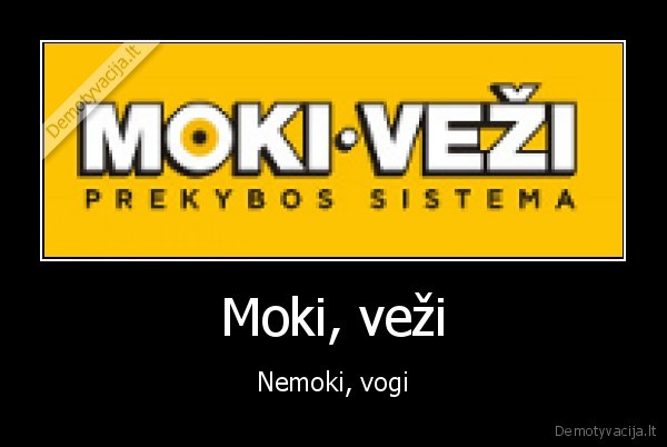 Moki, veži - Nemoki, vogi