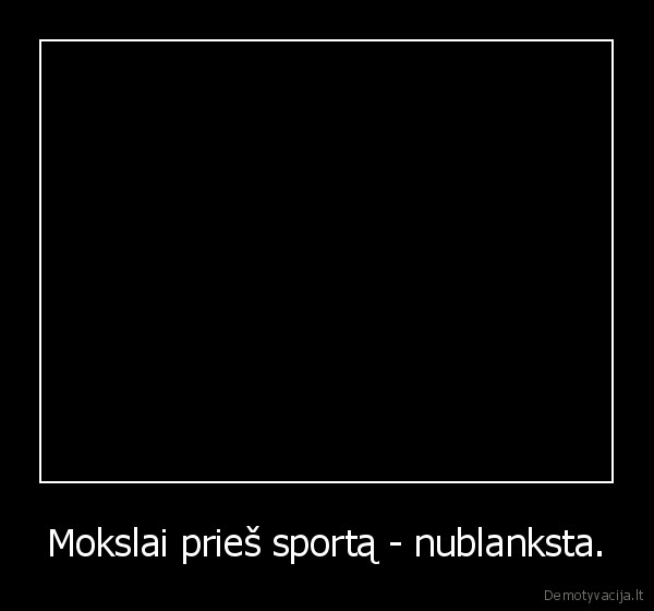 Mokslai prieš sportą - nublanksta. - 