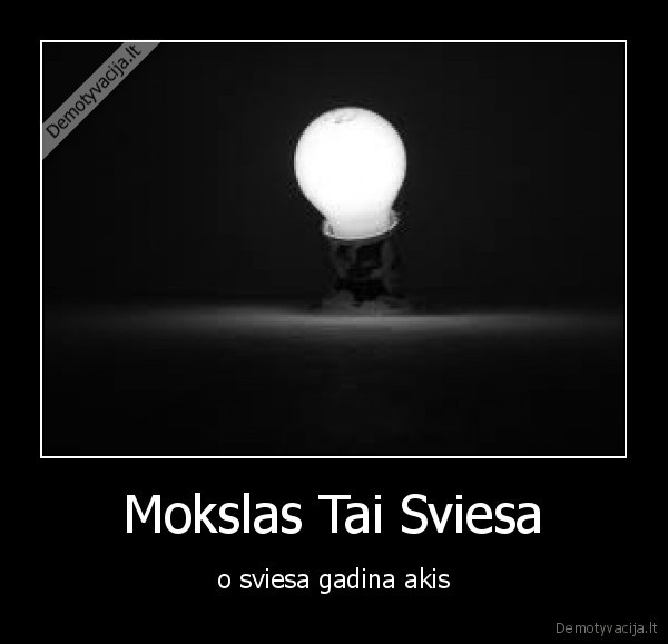 Mokslas Tai Sviesa - o sviesa gadina akis