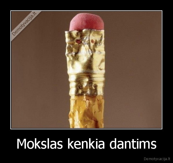 Mokslas kenkia dantims - 