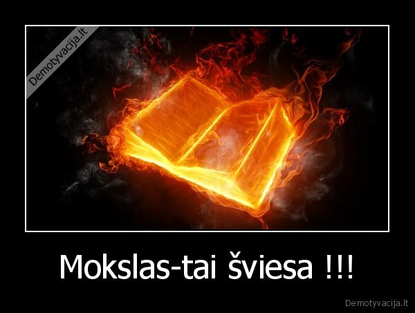 Mokslas-tai šviesa !!! - 