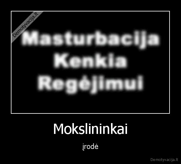 Mokslininkai - įrodė