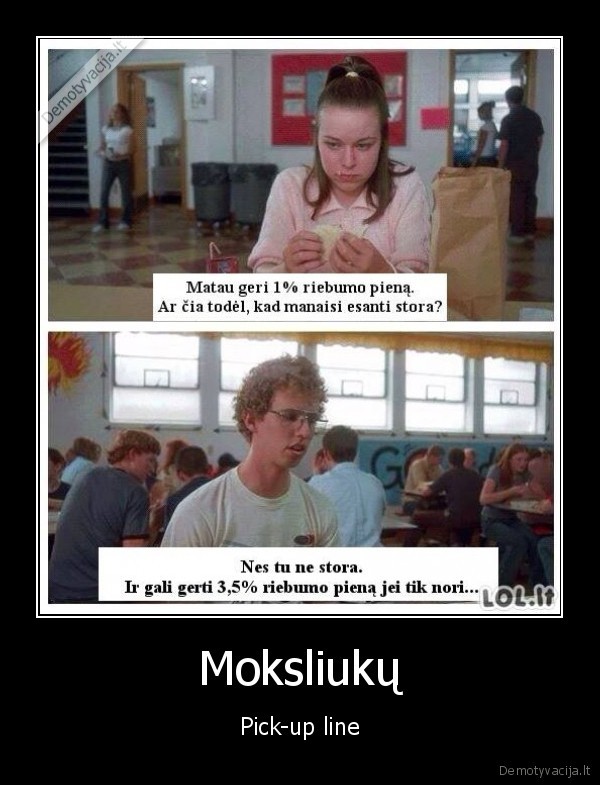 Moksliukų - Pick-up line