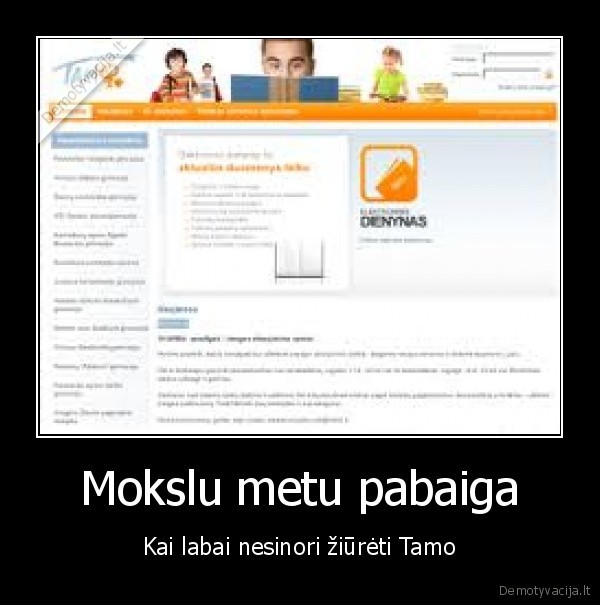 Mokslu metu pabaiga - Kai labai nesinori žiūrėti Tamo
