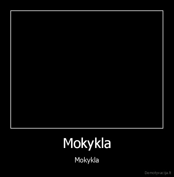 Mokykla - Mokykla