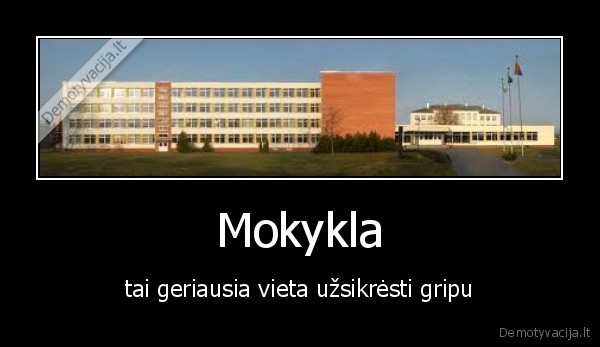 Mokykla - tai geriausia vieta užsikrėsti gripu