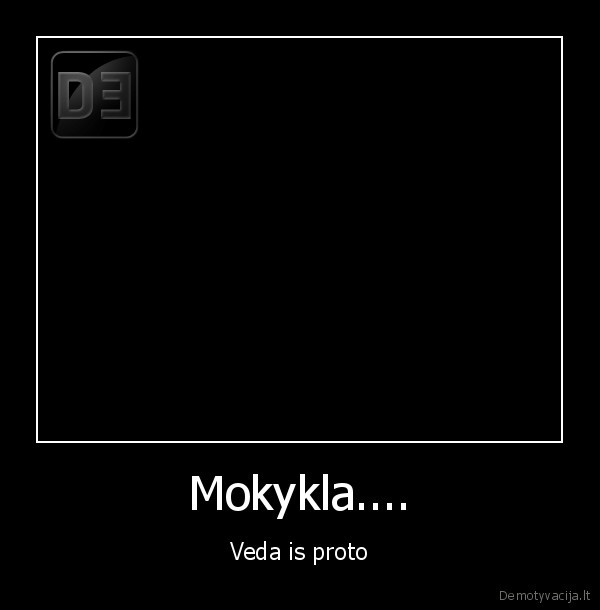 Mokykla.... - Veda is proto