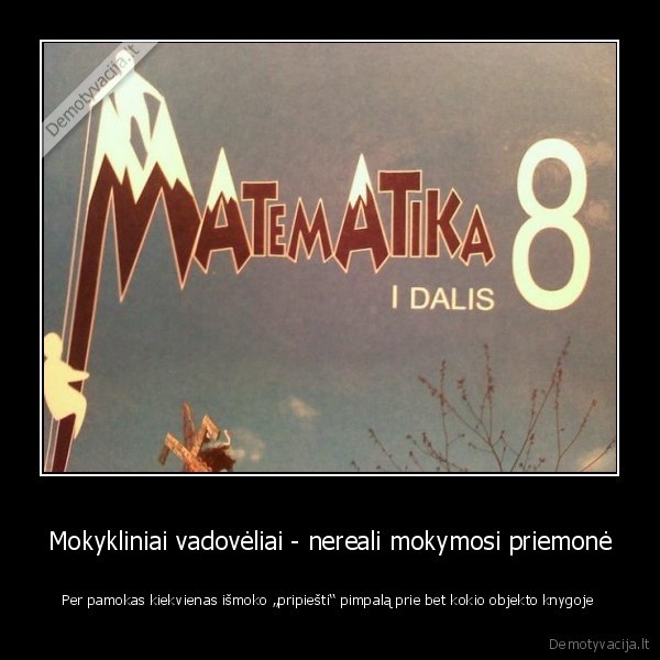 Mokykliniai vadovėliai - nereali mokymosi priemonė - Per pamokas kiekvienas išmoko „pripiešti“ pimpalą prie bet kokio objekto knygoje