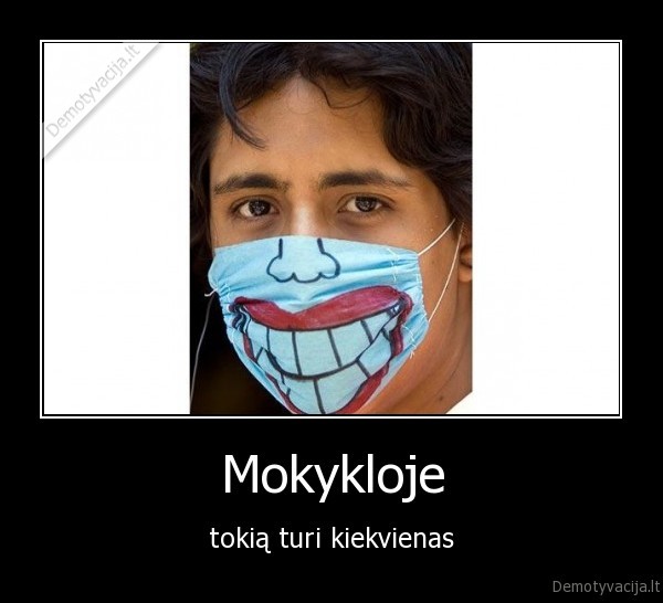 Mokykloje - tokią turi kiekvienas