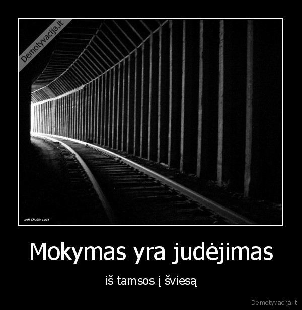 Mokymas yra judėjimas - iš tamsos į šviesą