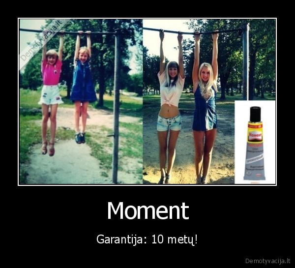 Moment - Garantija: 10 metų!