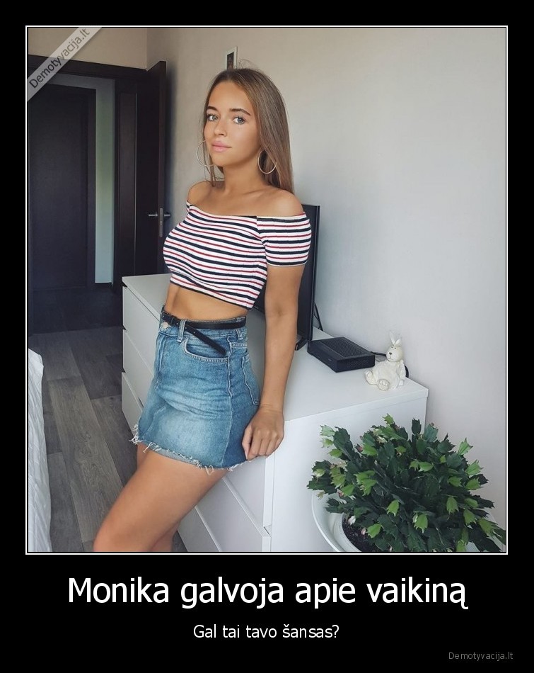 Monika galvoja apie vaikiną - Gal tai tavo šansas?