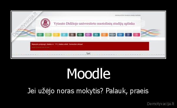 Moodle - Jei užėjo noras mokytis? Palauk, praeis