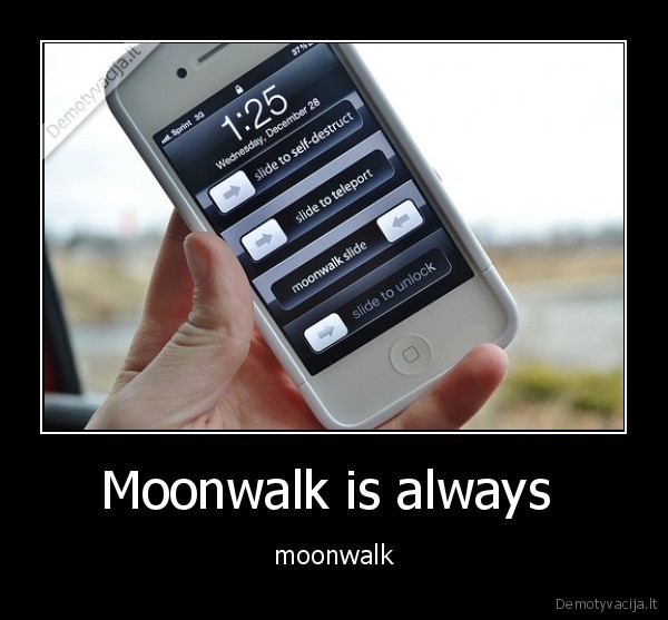 Moonwalk is always  - moonwalk