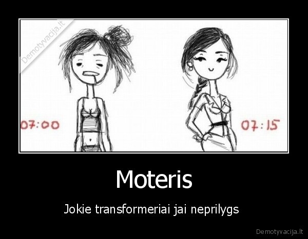 Moteris - Jokie transformeriai jai neprilygs 