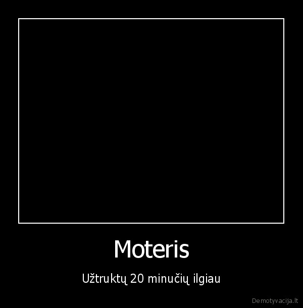 Moteris - Užtruktų 20 minučių ilgiau