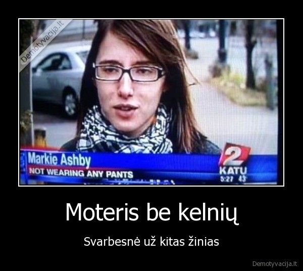 Moteris be kelnių - Svarbesnė už kitas žinias