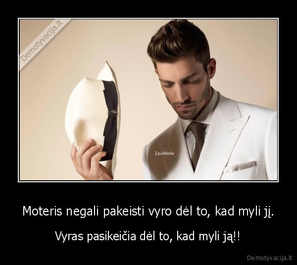 Moteris negali pakeisti vyro dėl to, kad myli jį. - Vyras pasikeičia dėl to, kad myli ją!!