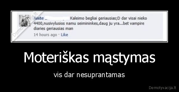 Moteriškas mąstymas - vis dar nesuprantamas