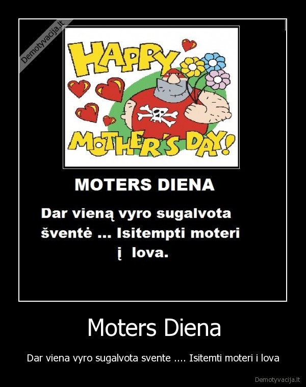 Moters Diena - Dar viena vyro sugalvota svente .... Isitemti moteri i lova