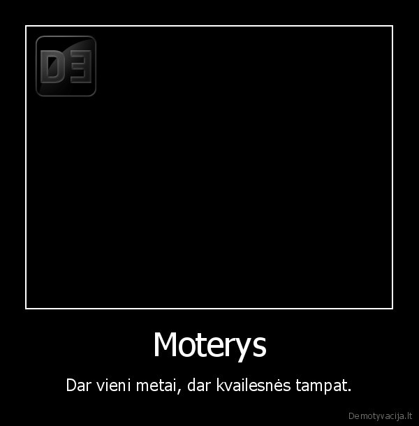 Moterys - Dar vieni metai, dar kvailesnės tampat.