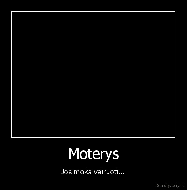 Moterys - Jos moka vairuoti...