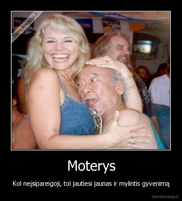 Moterys - Kol neįsipareigoji, tol jautiesi jaunas ir mylintis gyvenimą