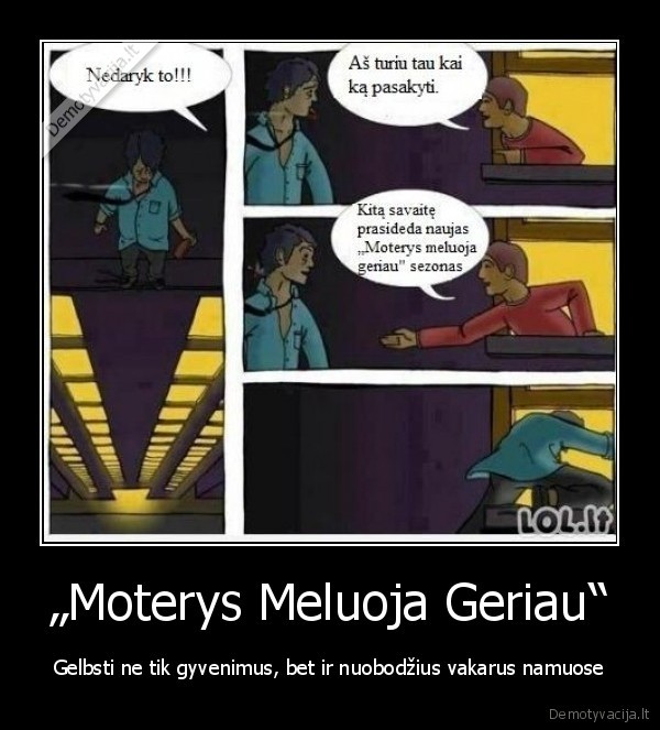 „Moterys Meluoja Geriau“ - Gelbsti ne tik gyvenimus, bet ir nuobodžius vakarus namuose