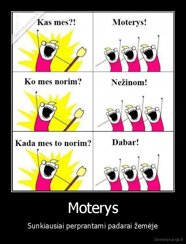 Moterys - Sunkiausiai perprantami padarai žemėje