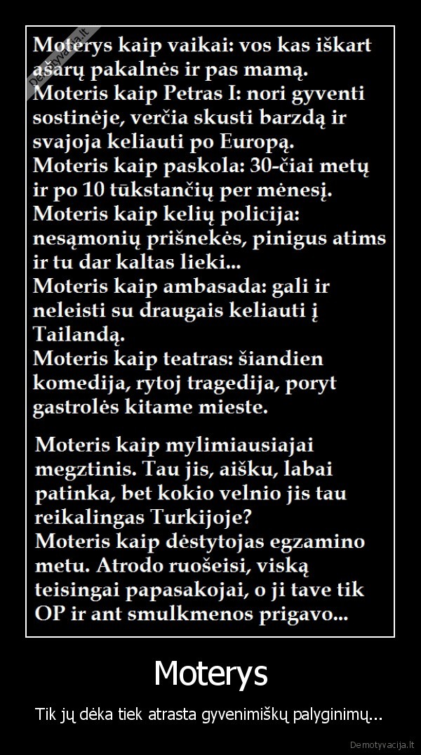 Moterys - Tik jų dėka tiek atrasta gyvenimiškų palyginimų...