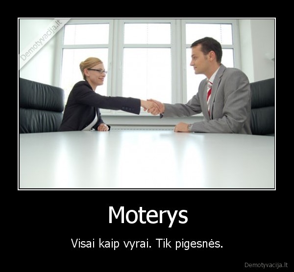 Moterys - Visai kaip vyrai. Tik pigesnės.