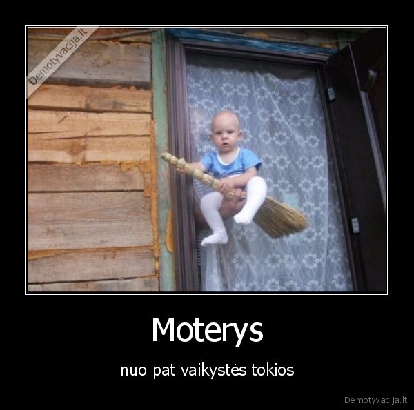 Moterys - nuo pat vaikystės tokios