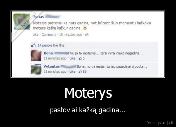 Moterys - pastoviai kažką gadina...