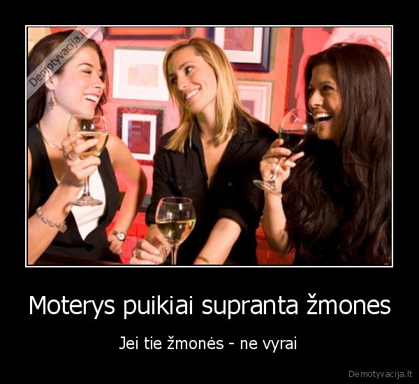 Moterys puikiai supranta žmones - Jei tie žmonės - ne vyrai