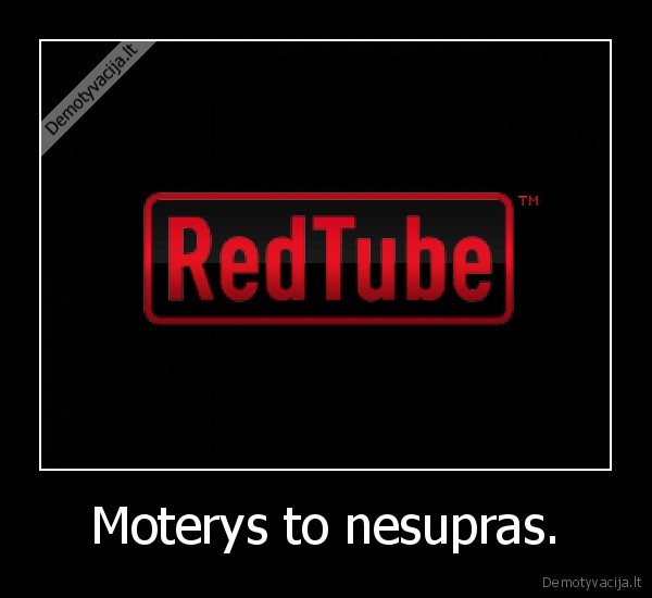 Moterys to nesupras. - 