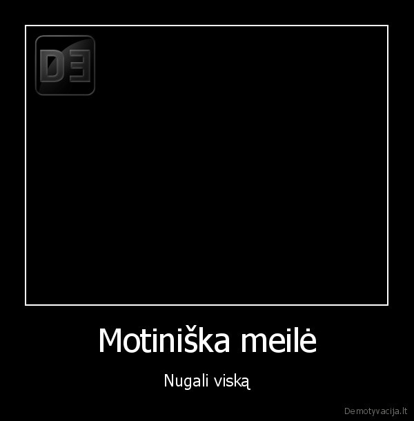 Motiniška meilė - Nugali viską