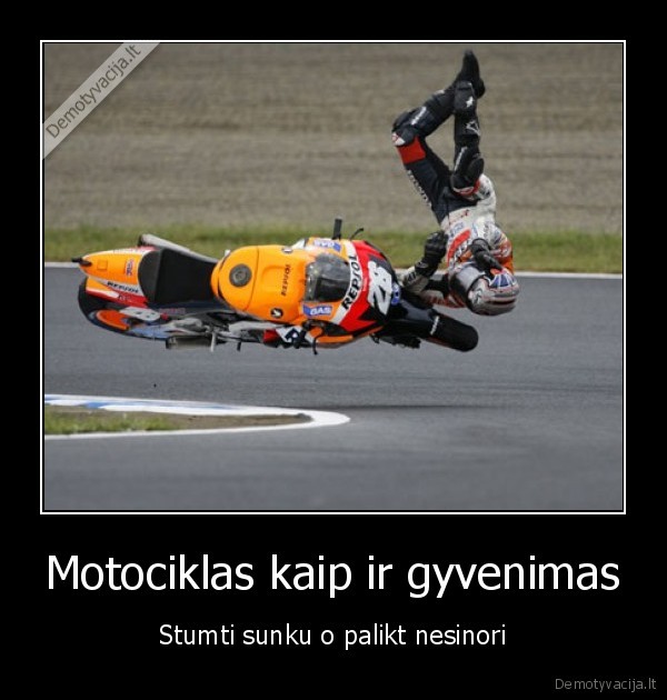 Motociklas kaip ir gyvenimas - Stumti sunku o palikt nesinori