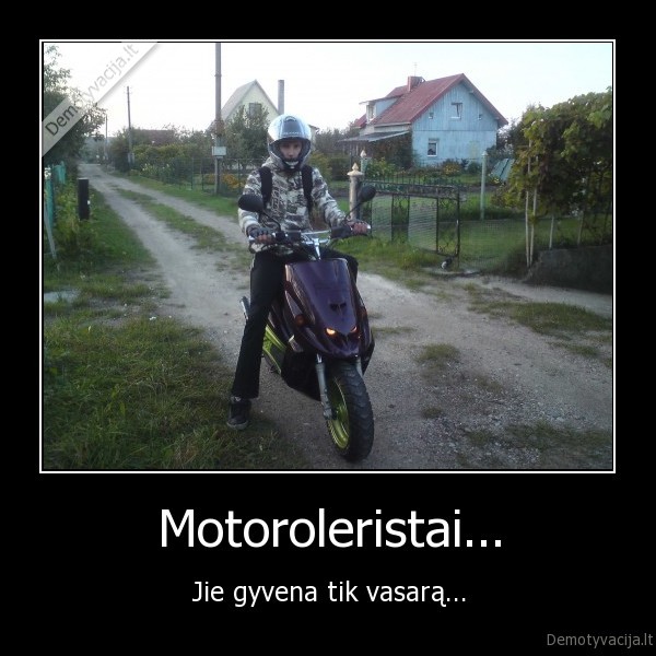 Motoroleristai... - Jie gyvena tik vasarą...