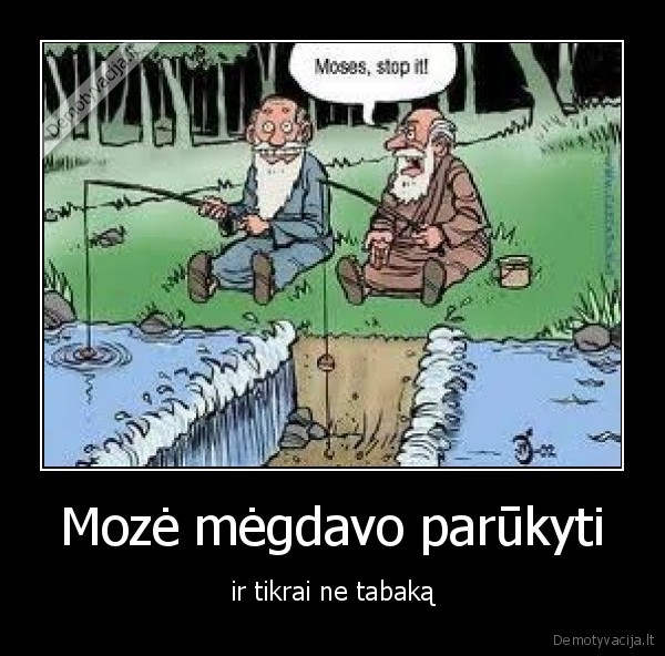 Mozė mėgdavo parūkyti - ir tikrai ne tabaką