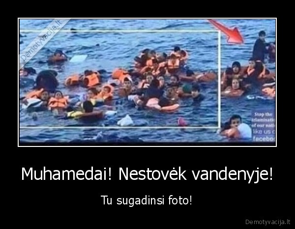 Muhamedai! Nestovėk vandenyje! - Tu sugadinsi foto!