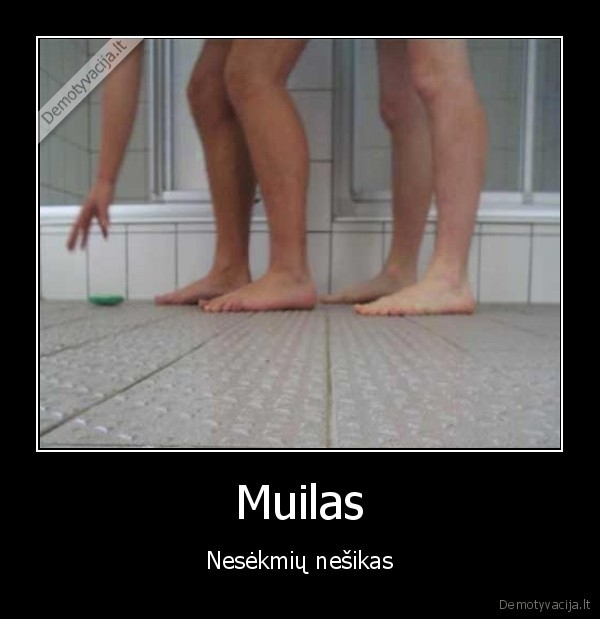 Muilas - Nesėkmių nešikas