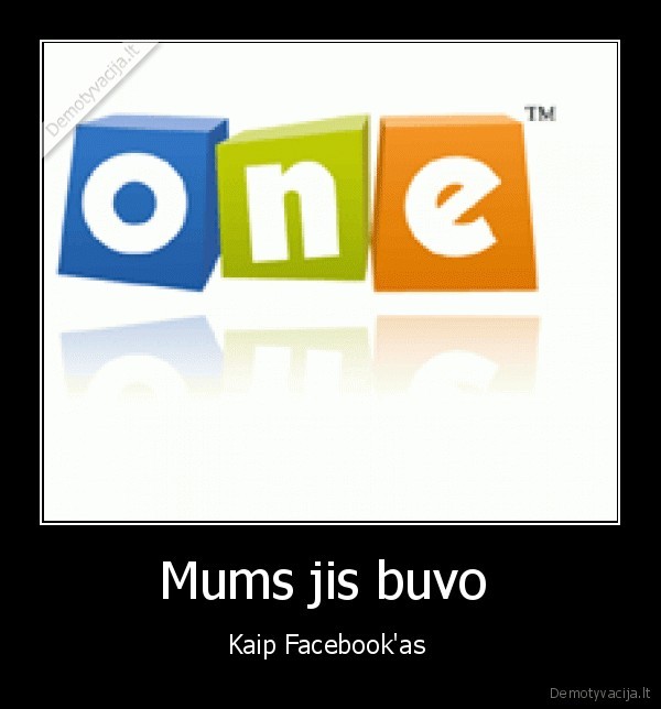 Mums jis buvo  - Kaip Facebook'as 