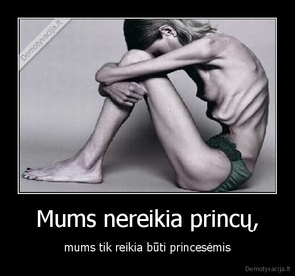 Mums nereikia princų, - mums tik reikia būti princesėmis