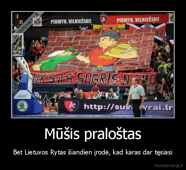 Mūšis praloštas - Bet Lietuvos Rytas šiandien įrodė, kad karas dar tęsiasi