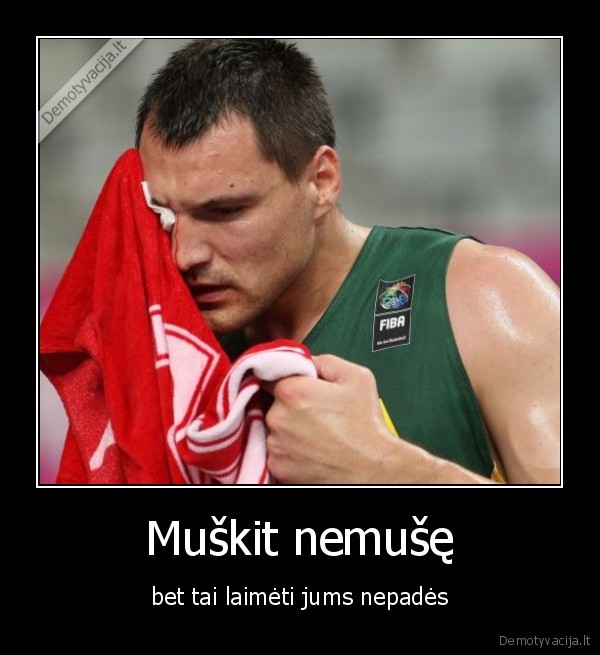 Muškit nemušę - bet tai laimėti jums nepadės