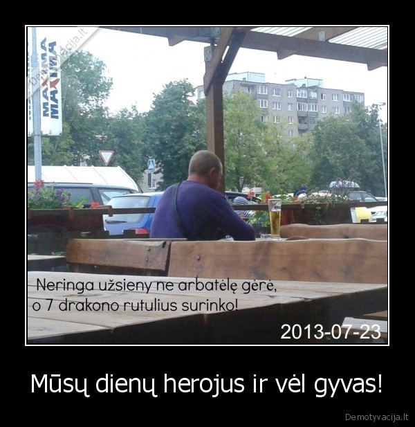 Mūsų dienų herojus ir vėl gyvas! - 