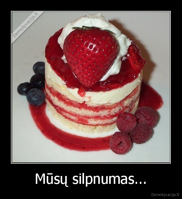 Mūsų silpnumas... - 